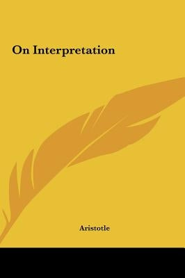 On Interpretation by Aristotle