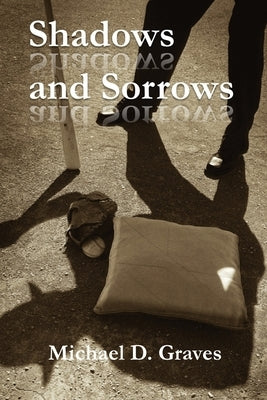 Shadows and Sorrows by Graves, Michael