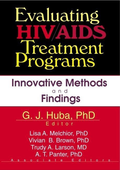 Evaluating HIV/AIDS Treatment Programs: Innovative Methods and Findings by Huba, George J.
