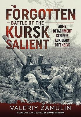 The Forgotten Battle of the Kursk Salient: 7th Guards Army's Stand Against Army Detachment Kempf' by Zamulin, Valeriy