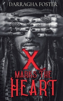 X Marks the Heart by Foster, Darragha