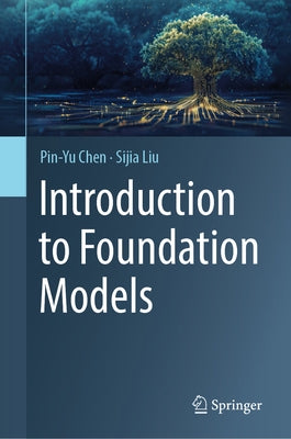 Introduction to Foundation Models by Chen, Pin-Yu
