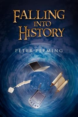 Falling Into History by Fleming, Peter