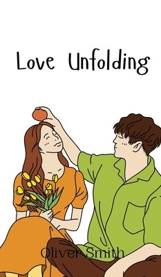 Love Unfolding by Smith, Oliver