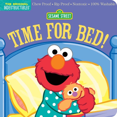 Indestructibles: Sesame Street: Time for Bed!: Chew Proof - Rip Proof - Nontoxic - 100% Washable (Book for Babies, Newborn Books, Safe to Chew) by Pixton, Amy