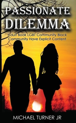 Passionate Dilemma: Adult Book LGBT Community, Black Community Have Explicit content by Turner, Micheal