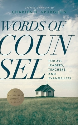 Words of Counsel: For All Leaders, Teachers, and Evangelists by Spurgeon, Charles H.