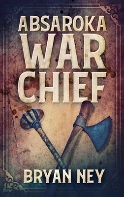 Absaroka War Chief by Ney, Bryan