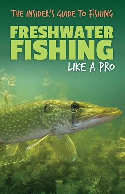Freshwater Fishing Like a Pro by Hicks, Dwayne