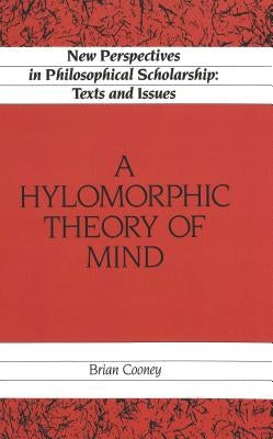 A Hylomorphic Theory of Mind by Duerlinger, James