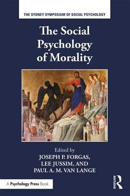 The Social Psychology of Morality by Forgas, Joseph P.