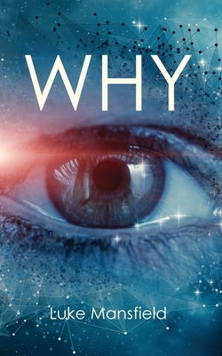 Why: Explanation, guide and reference to basic human motivations by Mansfield, Luke