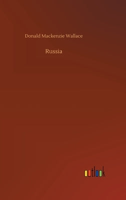 Russia by Wallace, Donald MacKenzie