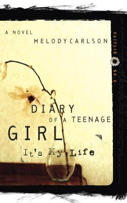 It's My Life: Caitlin: Book 2 by Carlson, Melody