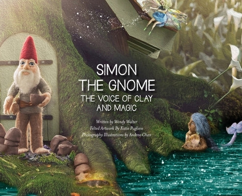 Simon the Gnome, The Voice of Clay, and Magic by Walter, Wendy