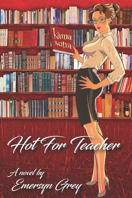 Hot For Teacher by Grey, Emersyn