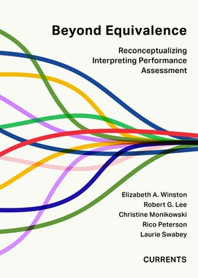 Beyond Equivalence: Reconceptualizing Interpreting Performance Assessment by Winston, Elizabeth A.