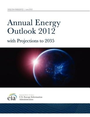 Annual Energy Outlook 2012 with Projections to 2035 by U S Energy Information Administration