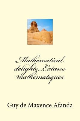 Mathematical delights...Extases mathématiques by Afanda, Guy De Maxence