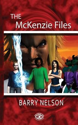 The McKenzie Files: Book One by Nelson, Barry K.