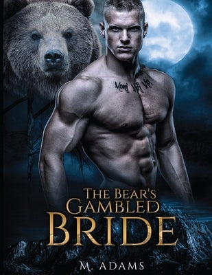 A Bear's Gambled Bride by Adams, M.