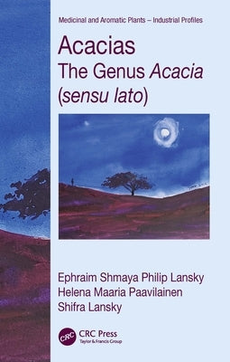 Acacias: The Genus Acacia (Sensu Lato) by Lansky, Ephraim Philip