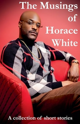 The Musings of Horace White by White, Horace