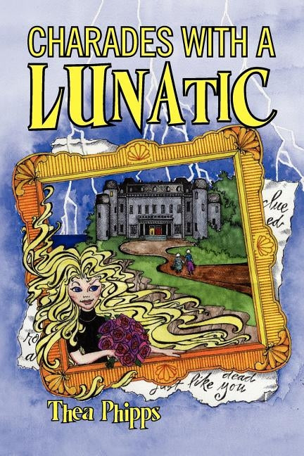 Charades with a Lunatic by Phipps, Thea