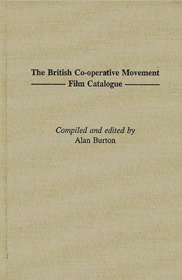 The British Co-Operative Movement Film Catalogue by Burton, Alan
