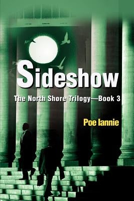Sideshow: The North Shore Trilogy - Book 3 by Iannie, Poe