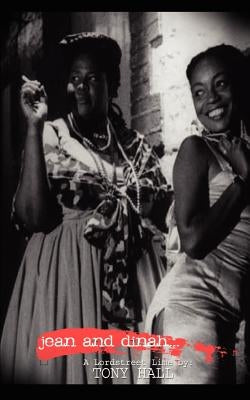 Jean and Dinah: Who Have Been Locked Away in a World Famous Calypso Since 1956 Speak Their Minds Publicly by Hall, Tony