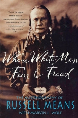 Where White Men Fear to Tread: The Autobiography of Russell Means by Means, Russell