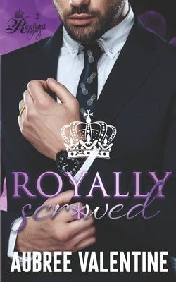 Royally Scr*wed by Valentine, Aubree