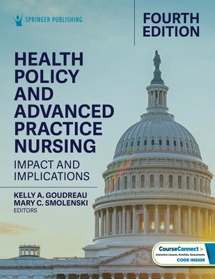 Health Policy and Advanced Practice Nursing: Impact and Implications by Goudreau, Kelly a.