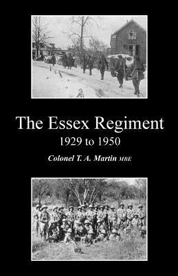 Essex Regiment 1929 - 1950 by Martin M. B. E., Col T. a.