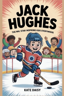 Jack Hughes: The NHL star inspiring kids everywhere by Daisy, Kate