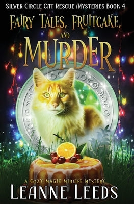 Fairy Tales, Fruitcake, and Murder: A Cozy Magic Midlife Mystery by Leeds, Leanne