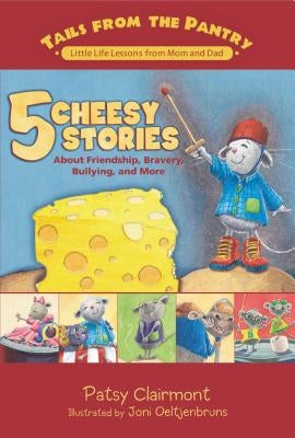 5 Cheesy Stories: About Friendship, Bravery, Bullying, and More by Clairmont, Patsy