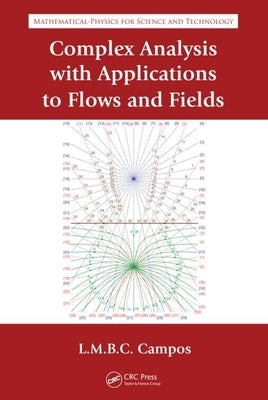 Complex Analysis with Applications to Flows and Fields by Braga Da Costa Campos, Luis Manuel