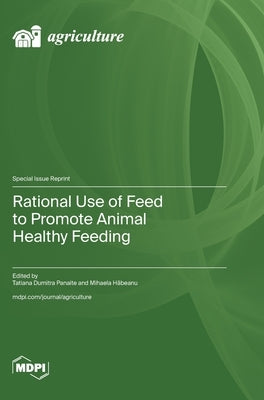 Rational Use of Feed to Promote Animal Healthy Feeding by Panaite, Tatiana Dumitra