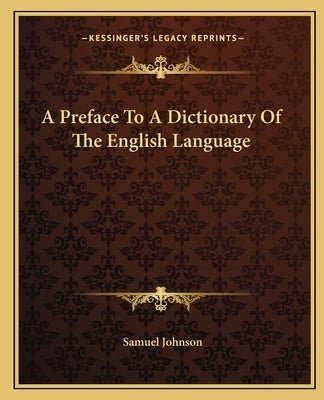 A Preface To A Dictionary Of The English Language by Johnson, Samuel