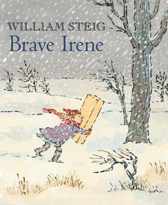Brave Irene: A Picture Book by Steig, William