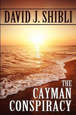 The Cayman Conspiracy by Shibli, David J.