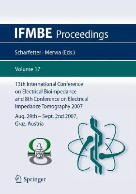 13th International Conference on Electrical Bioimpedance and 8th Conference on Electrical Impedance Tomography 2007: Icebi 2007, August 29th - Septemb by Scharfetter, Hermann