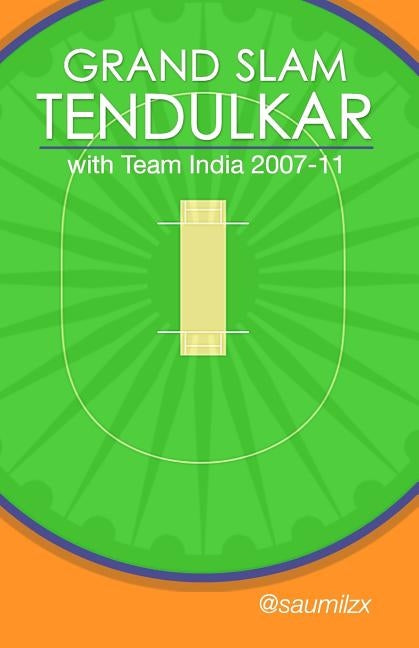 Grand Slam Tendulkar: with Team India 2007-11 by Bhukhanwala, Saumil