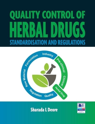 Quality Control of Herbal Drugs: Standisation and Regulations by Deore, Sharada L.