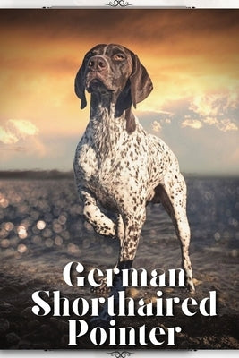 German Shorthaired Pointer: Dog breed overview and guide by Pustova, Nina