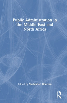 Public Administration in the Middle East and North Africa by Bhuiyan, Shahjahan