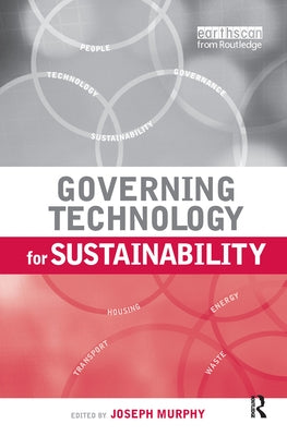 Governing Technology for Sustainability by Murphy, Joseph
