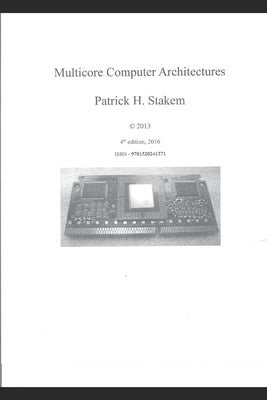 Multicore Computer Architectures by Stakem, Patrick